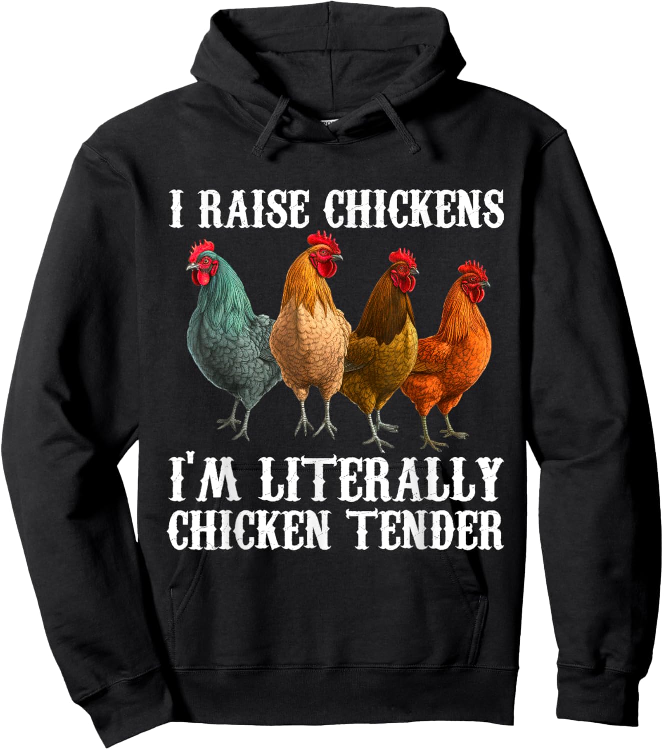 I Raise Chickens I'm Literally a Chicken Tender Funny Hoodie - Hoodie | Black