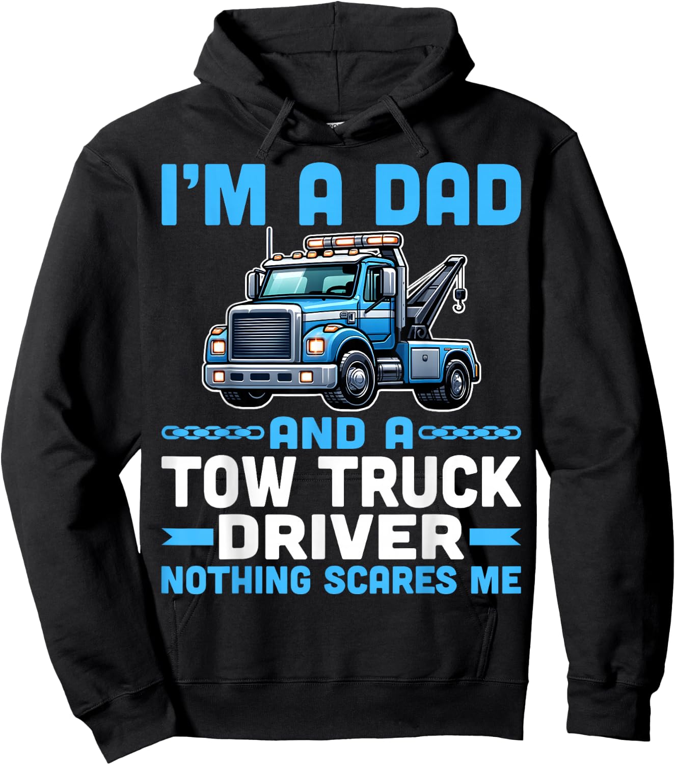 I'm Dad and a Tow Truck Towing Driver Nothing Scares Me Hoodie - Hoodie | Black
