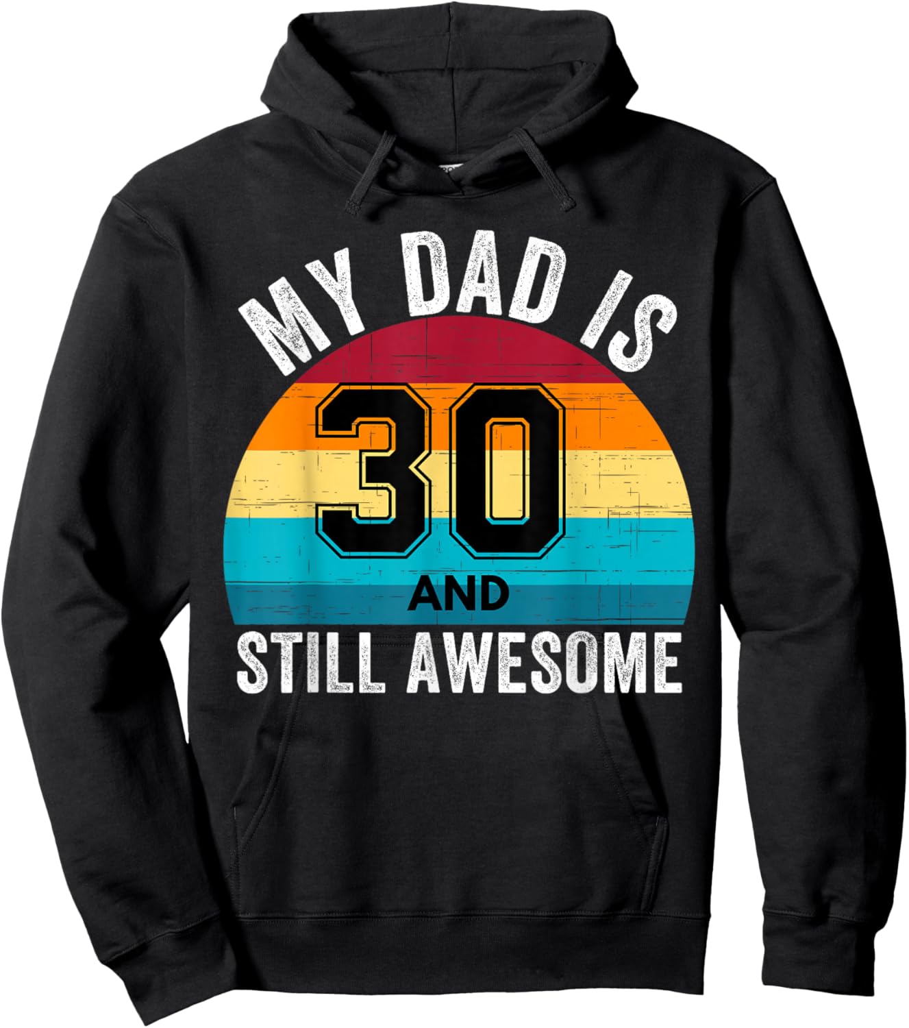 My Dad Is 30 And Still Awesome 30th Retro Birthday Dad Daddy Hoodie - Hoodie | Black