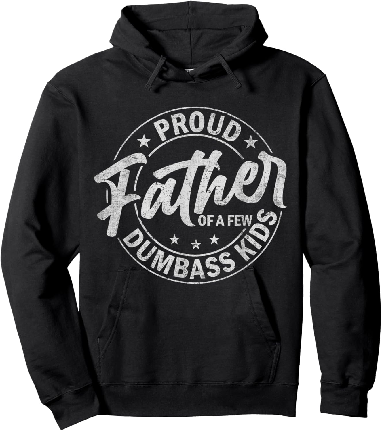 Proud Father Of A Few Dumbass Kids Funny Fathers Day Quote Hoodie - Hoodie | Black