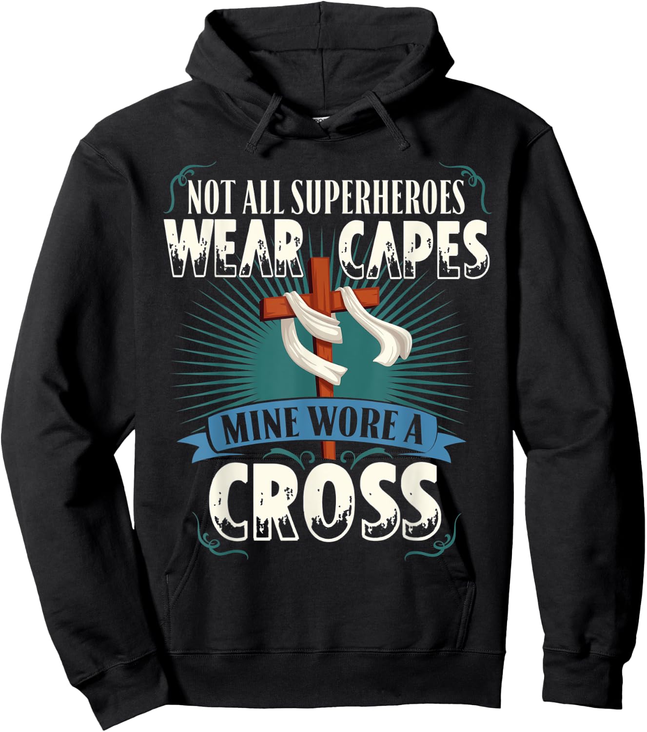 Not All Superheroes Wear Capes Mine Wore A Cross Christian Hoodie - Hoodie | Black