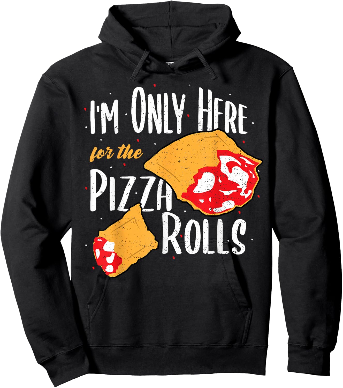 Funny Rolls: I'm Only Here For The Pizza Rolls - Pizza Hoodie - Hoodie | Black