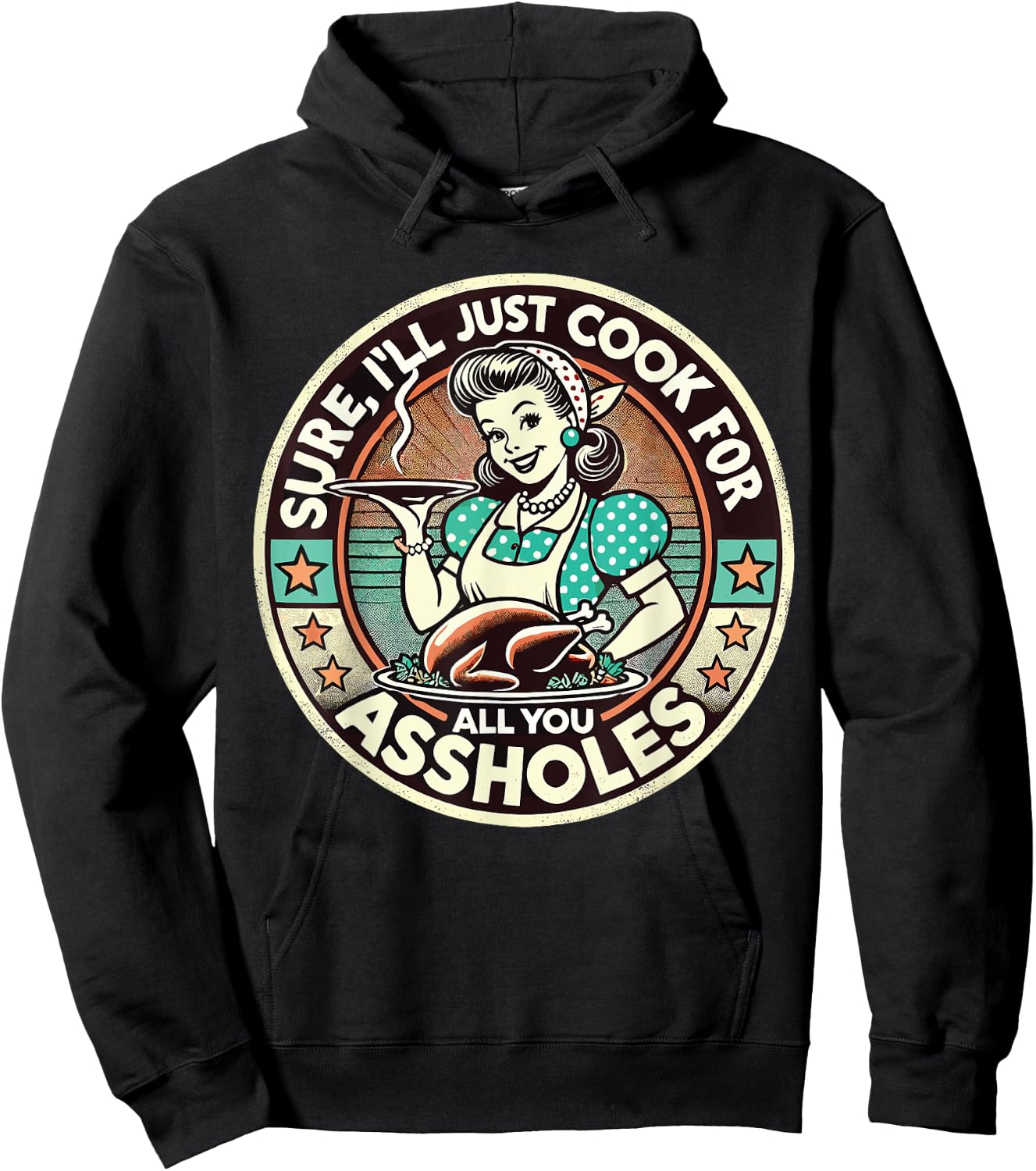 Sure I'll Just Cook For All You Asshole Lady Thanksgiving Hoodie - Hoodie | Black