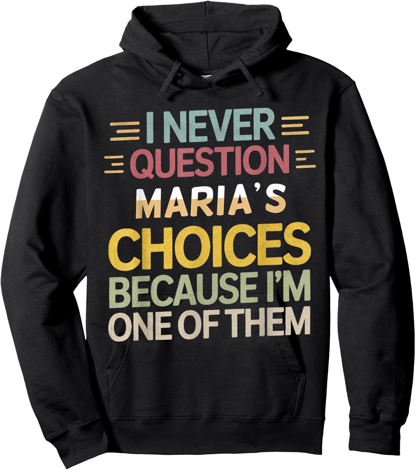Funny Relationship Quote I Never Question Maria’s Choices Hoodie - Hoodie | Black