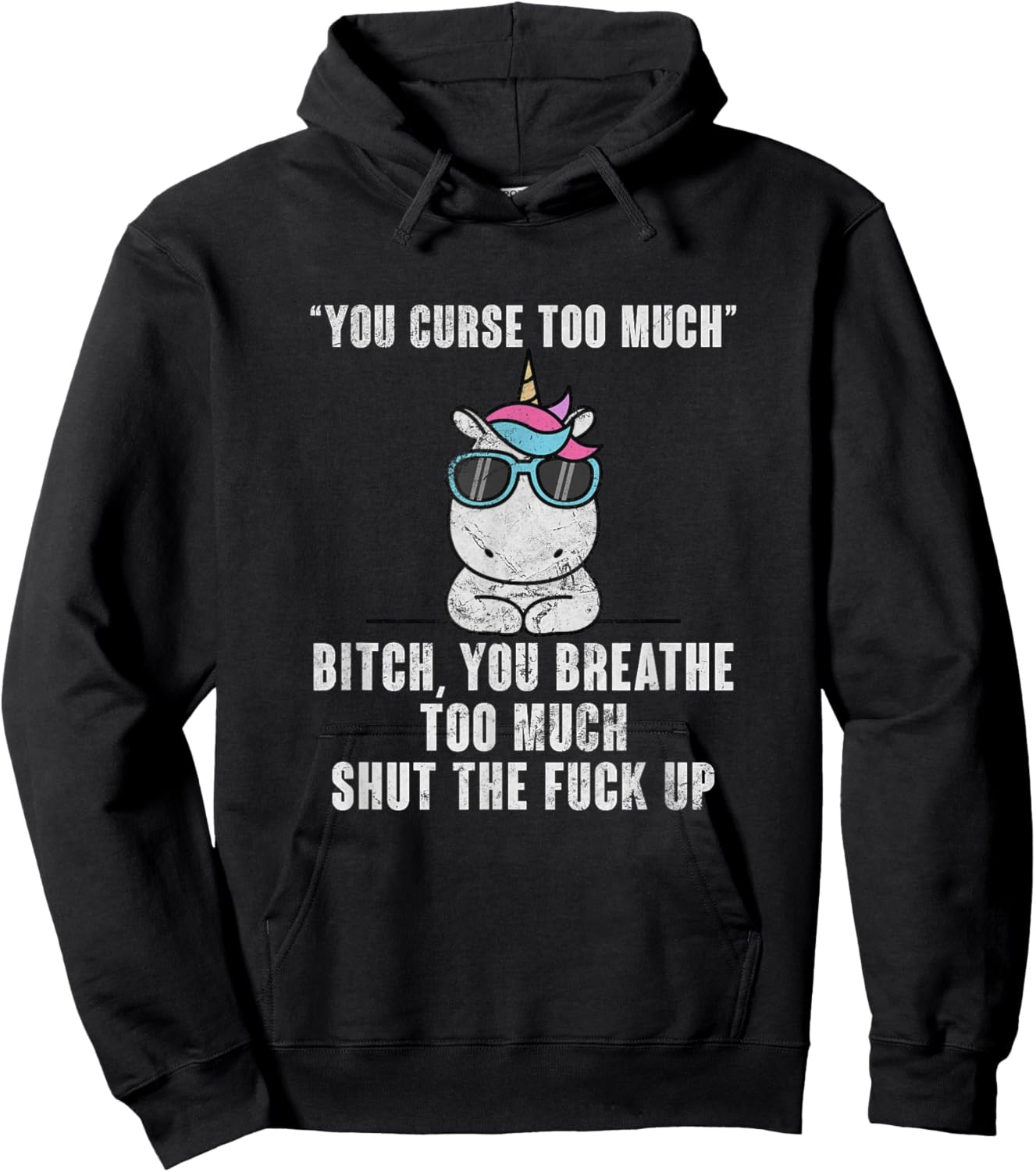 You Curse Too Much Bitch Sarcasm Unicorn Sarcastic Grunge Hoodie - Hoodie | Black