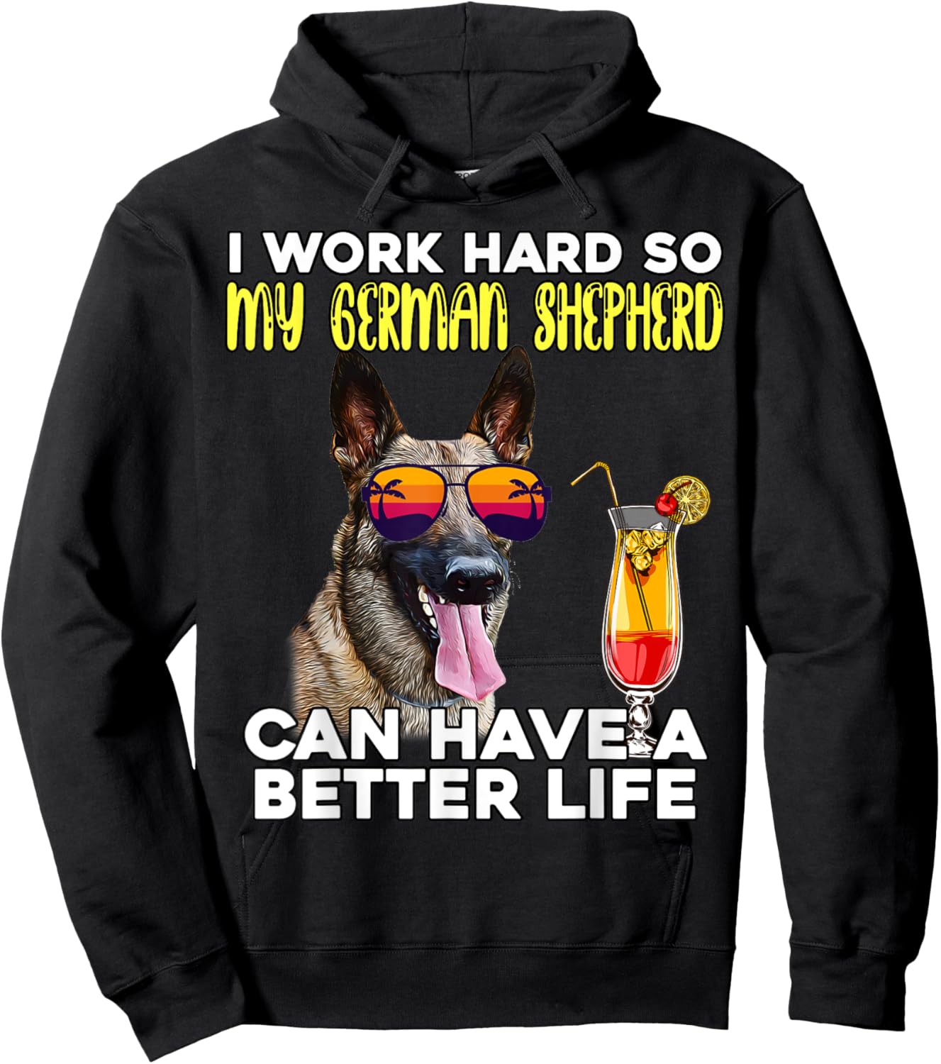 I Work Hard So My German Shepherd Can Have A Better Life Hoodie - Hoodie | Black