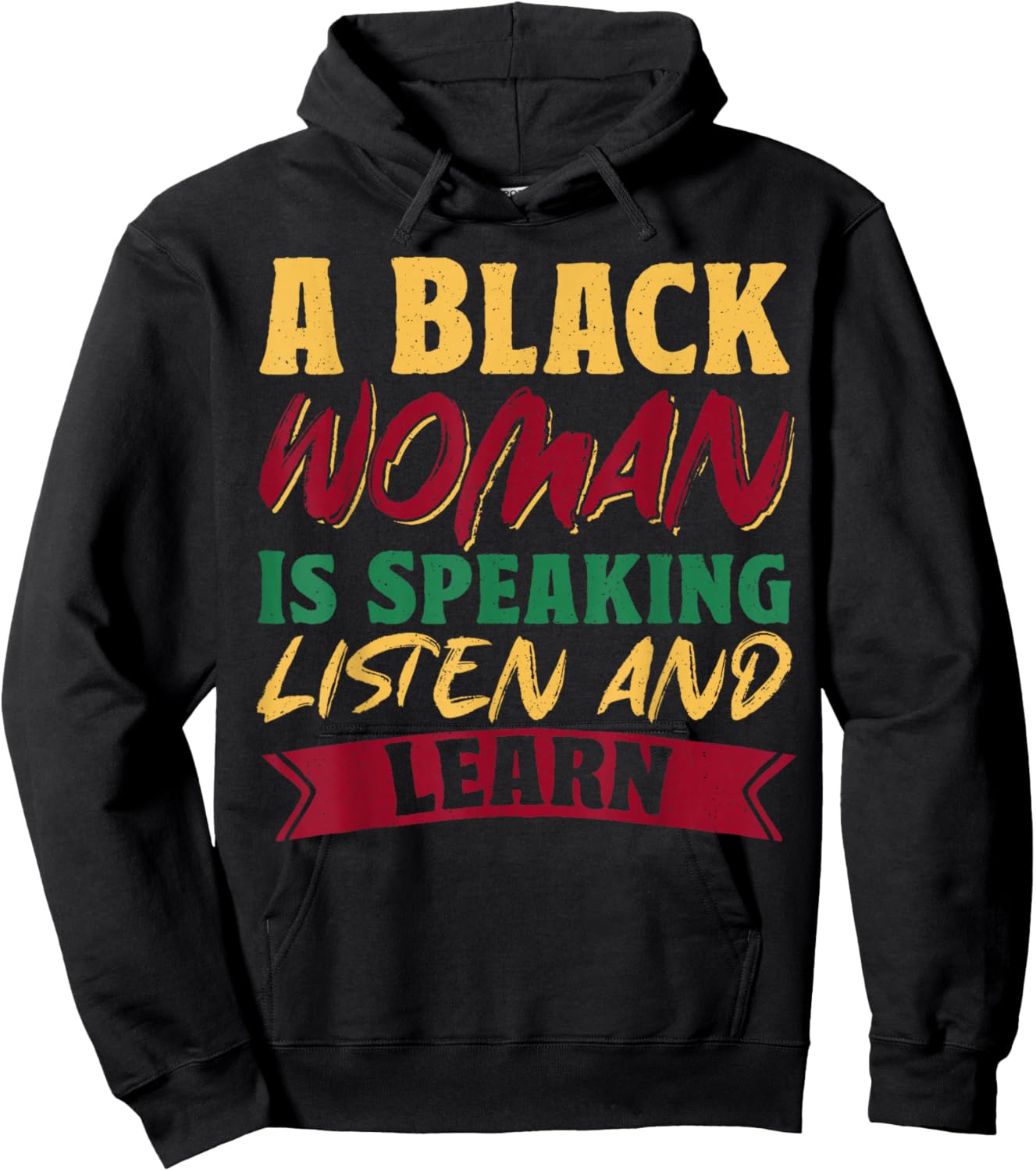 A Black Woman Is Speaking Listen And Learn Hoodie - Hoodie | Black