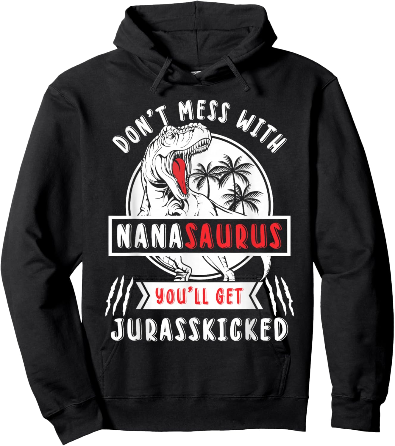 Dont Mess With Nanasaurus Youll Get Jurasskicked Nana Women Hoodie - Hoodie | Black