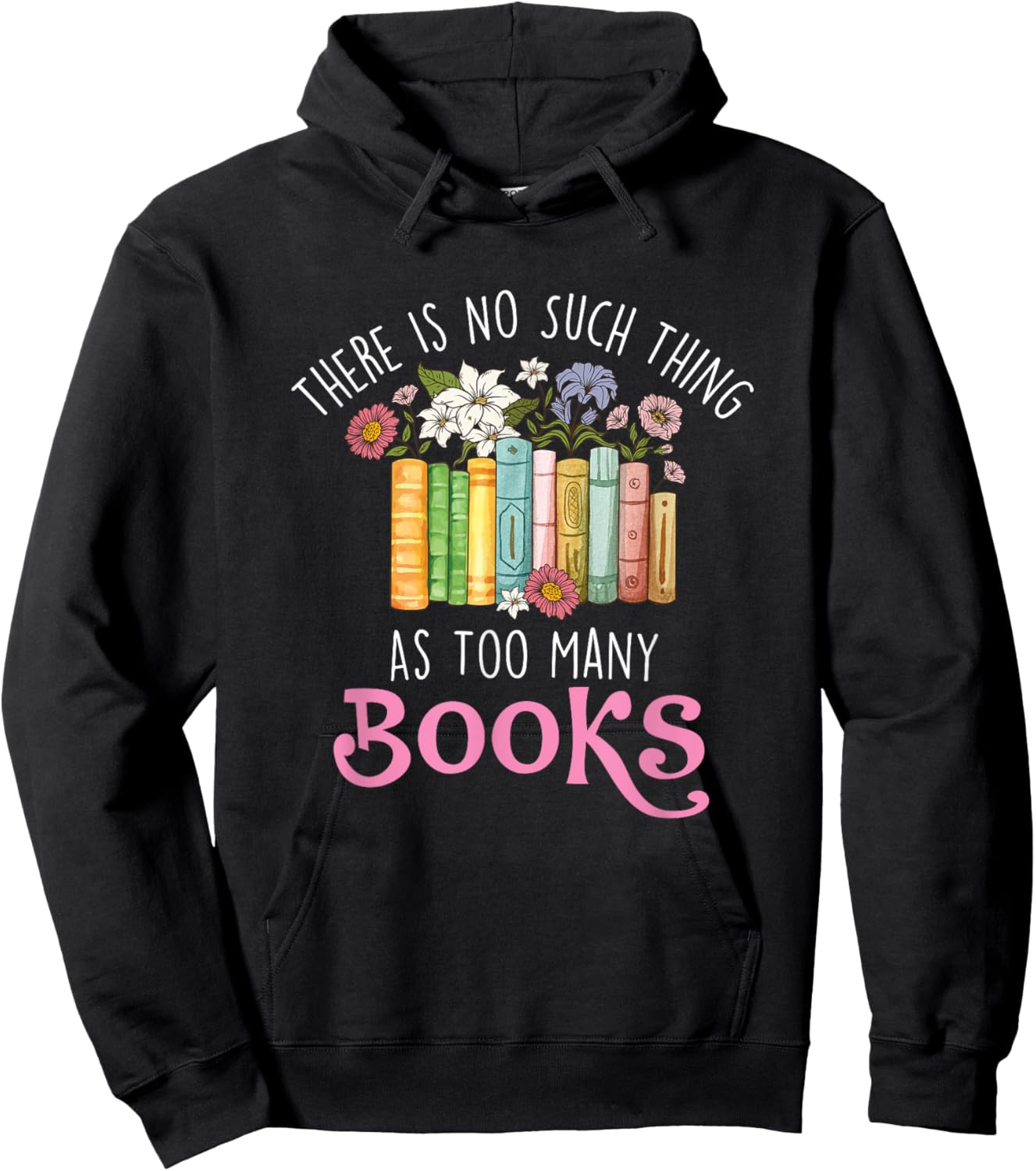 There Is No Such Thing As Too Many Books - Reading Bookworm Hoodie - Hoodie | Black