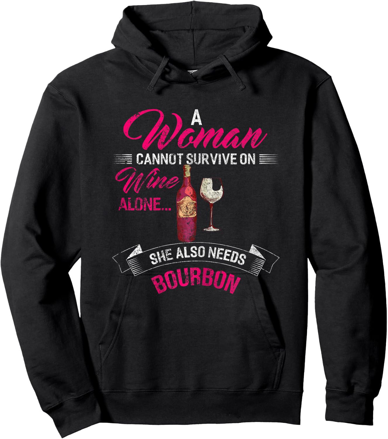 A Woman Cannot Survive On Wine Alone She Also Needs Bourbon Hoodie - Hoodie | Black