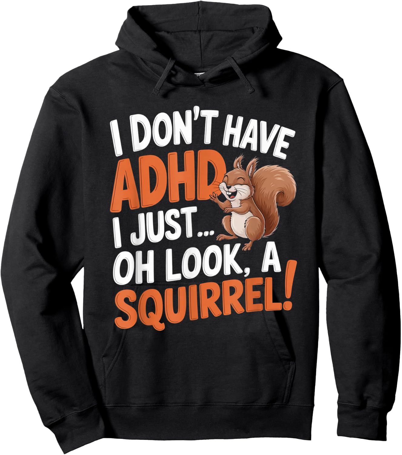 I Don't Have ADHD Funny Squirrel Humor Hoodie - Hoodie | Black