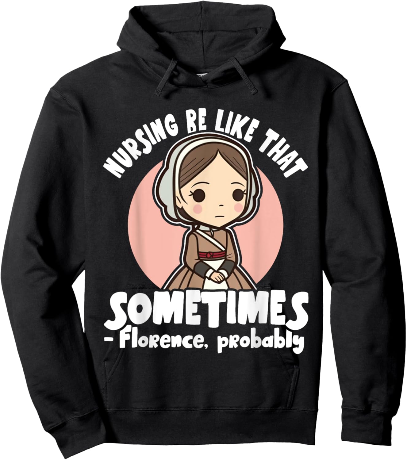History Nurse Florence Nightingale Nursing Be Like Hoodie - Hoodie | Black