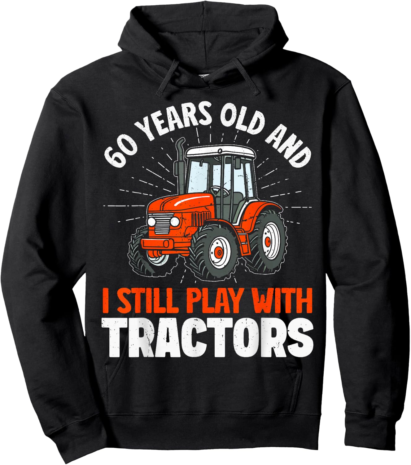 60 Years Old and Still Play with Tractors, Farmer Birthday Hoodie - Hoodie | Black