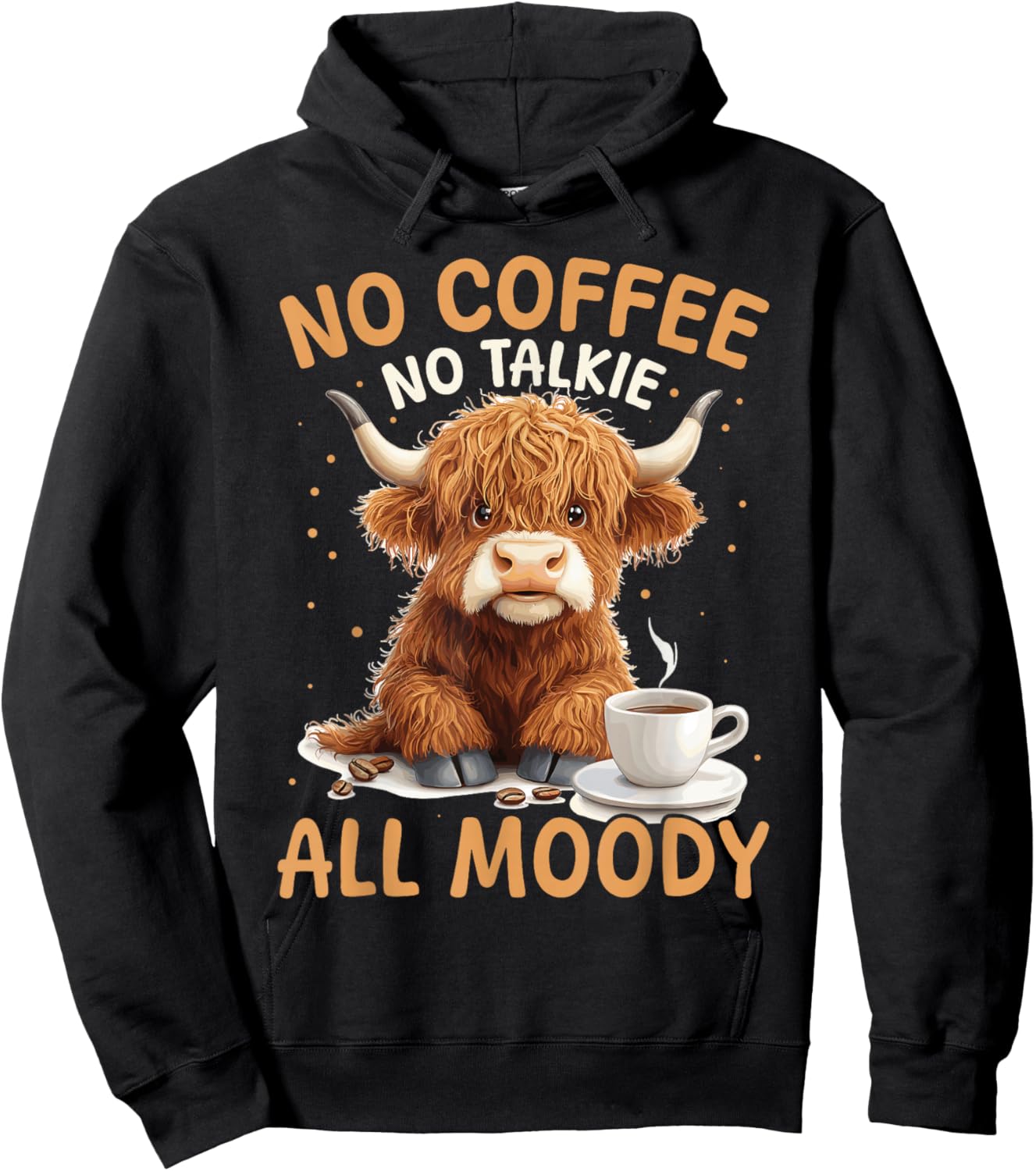 Scottish Highland Cow Coffee No Coffee, No Talkie, All Moody Hoodie - Hoodie | Black