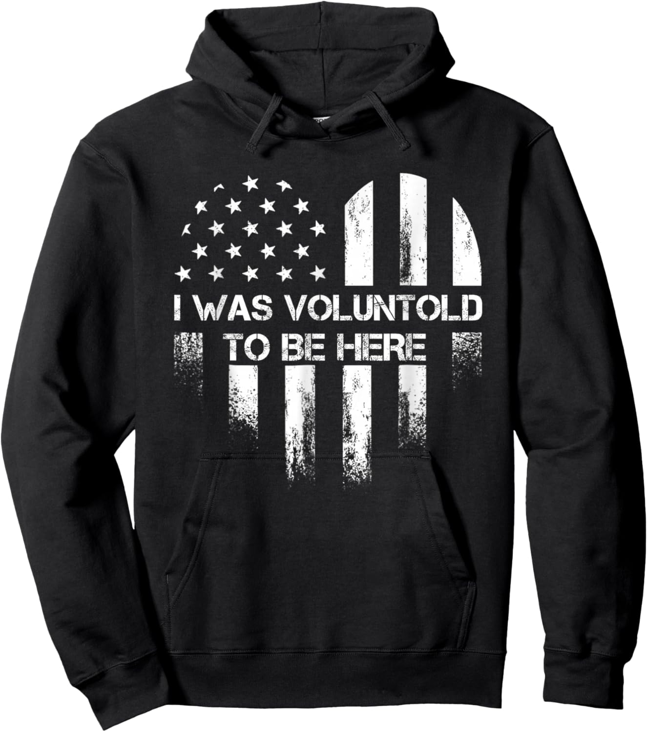 I Was Voluntold To Be Here Funny Veteran Flag Vintage Hoodie - Hoodie | Black
