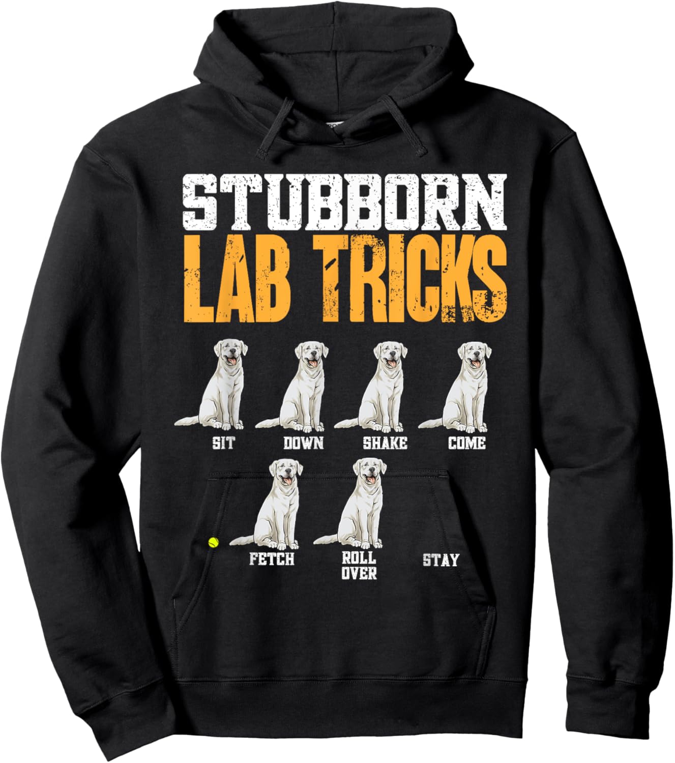 White Labrador Retriever Stubborn Lab Tricks Hoodie - Hoodie | Black