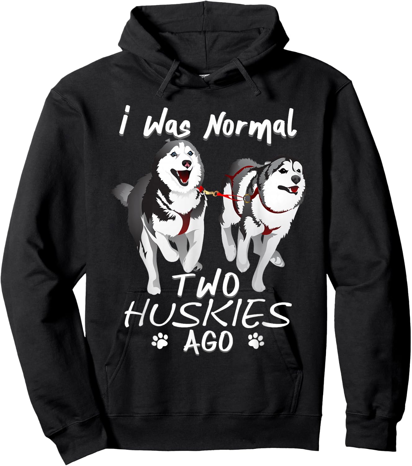 I Was Normal 2 Siberian Huskies Ago - Awesome Cute Dog Hoodie - Hoodie | Black