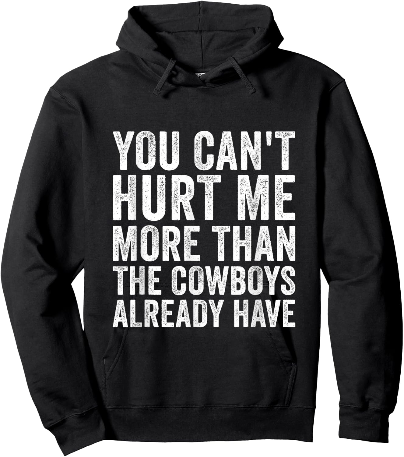 You Can't Hurt Me More Than The Cowboys Already Have Hoodie - Hoodie | Black