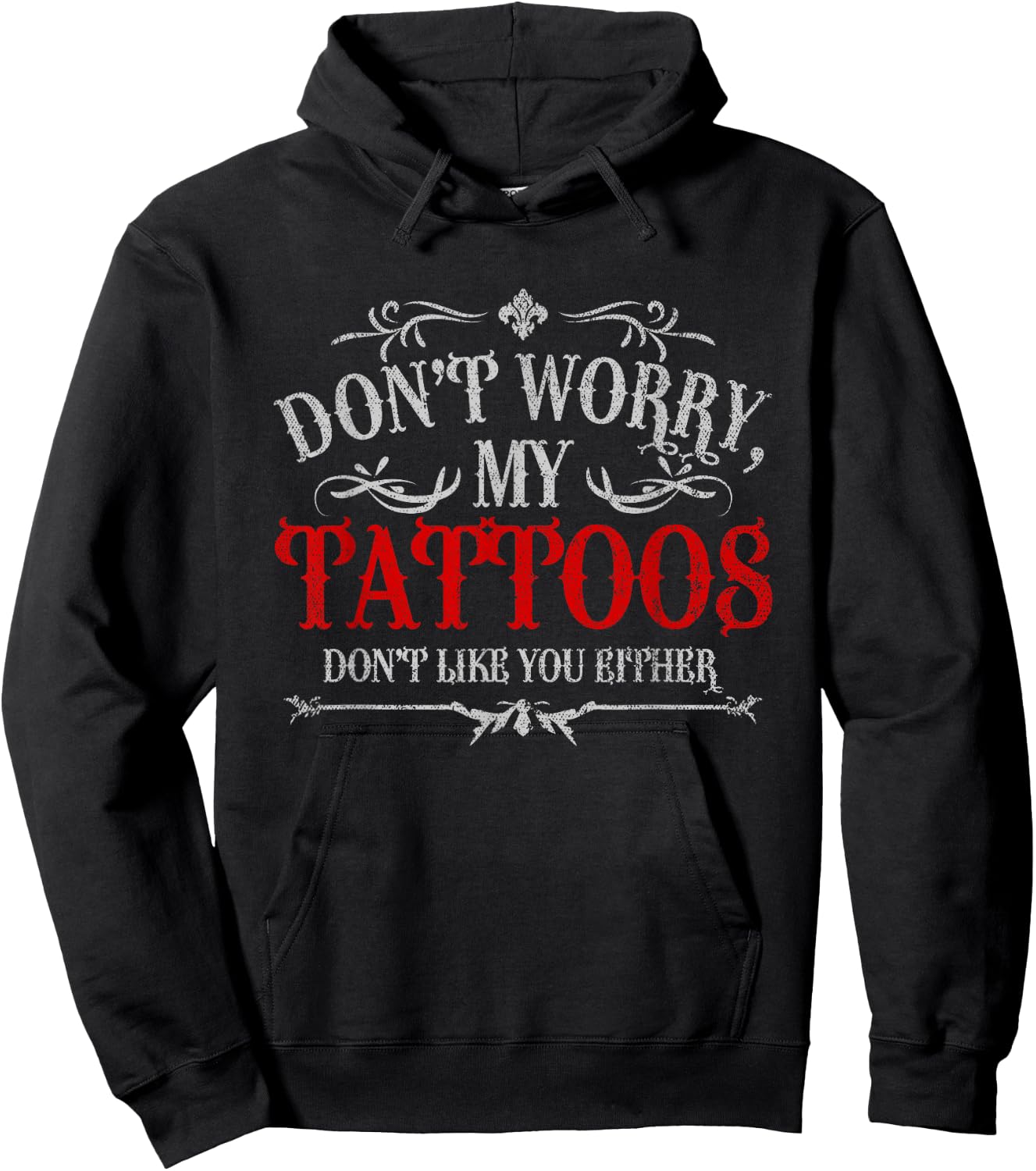 Don't Worry My Tattoos Don't Like You Either Tattoo Hoodie - Hoodie | Black