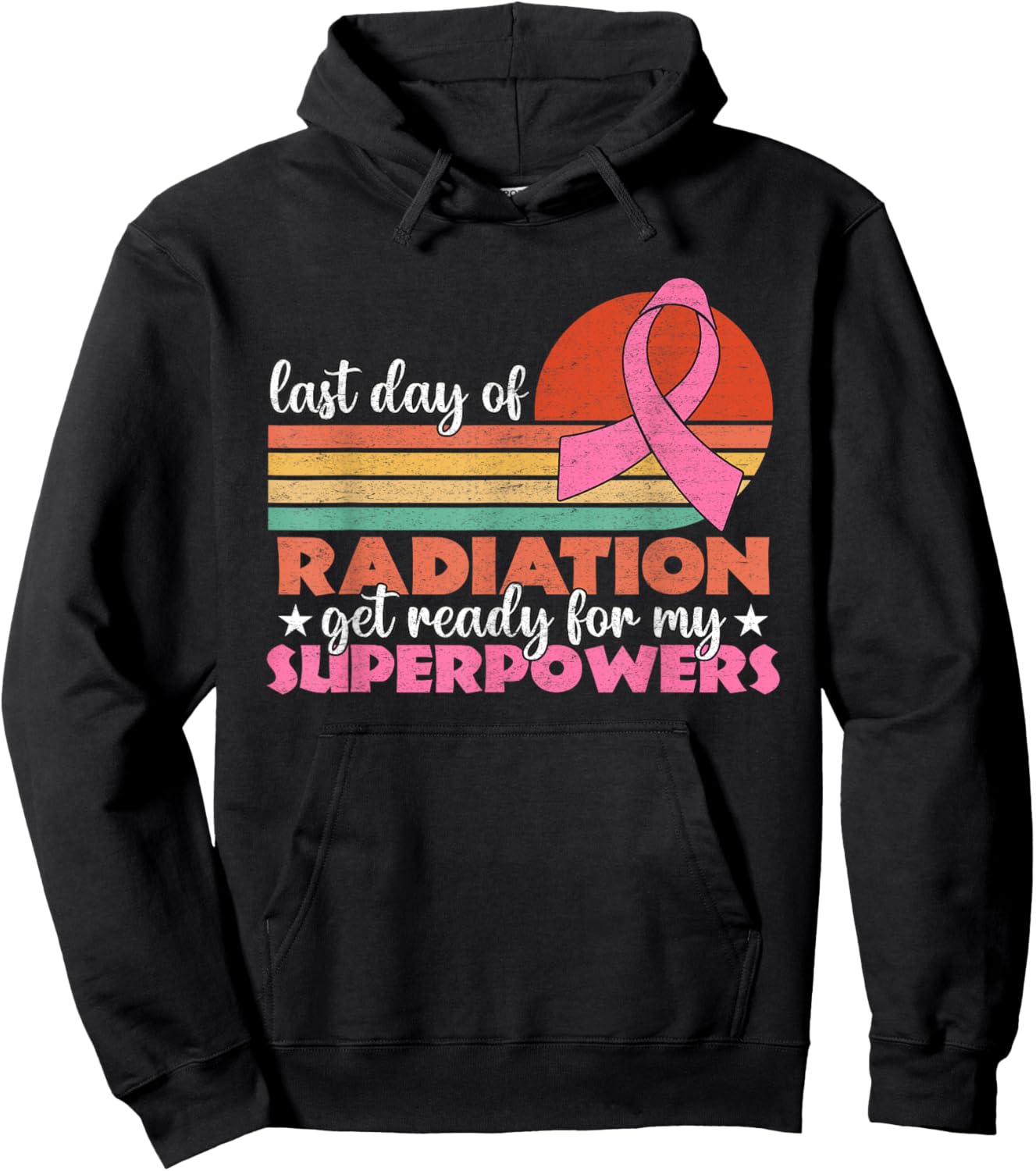 Last Day Of Radiation Get Ready For My Superpowers Vintage Hoodie - Hoodie | Black