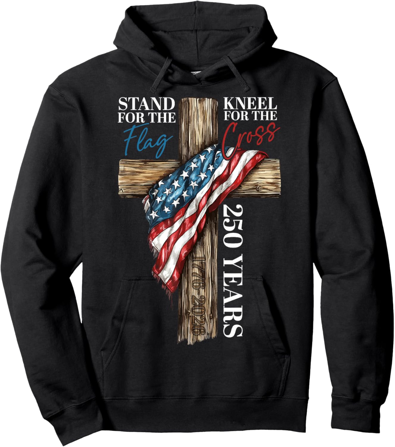 Stand for the Flag Kneel for the Cross 250 Years Christian Hoodie - Hoodie | Black