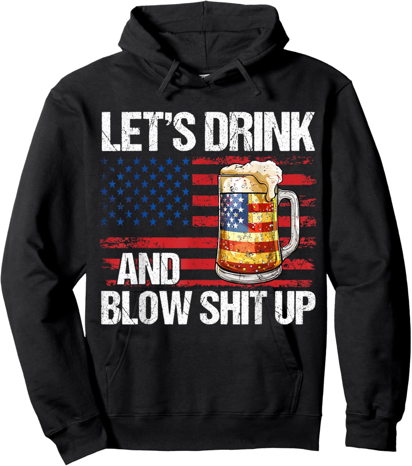 Let's Drink And Blow Shit Up USA 4th Of July Hoodie - Hoodie | Black