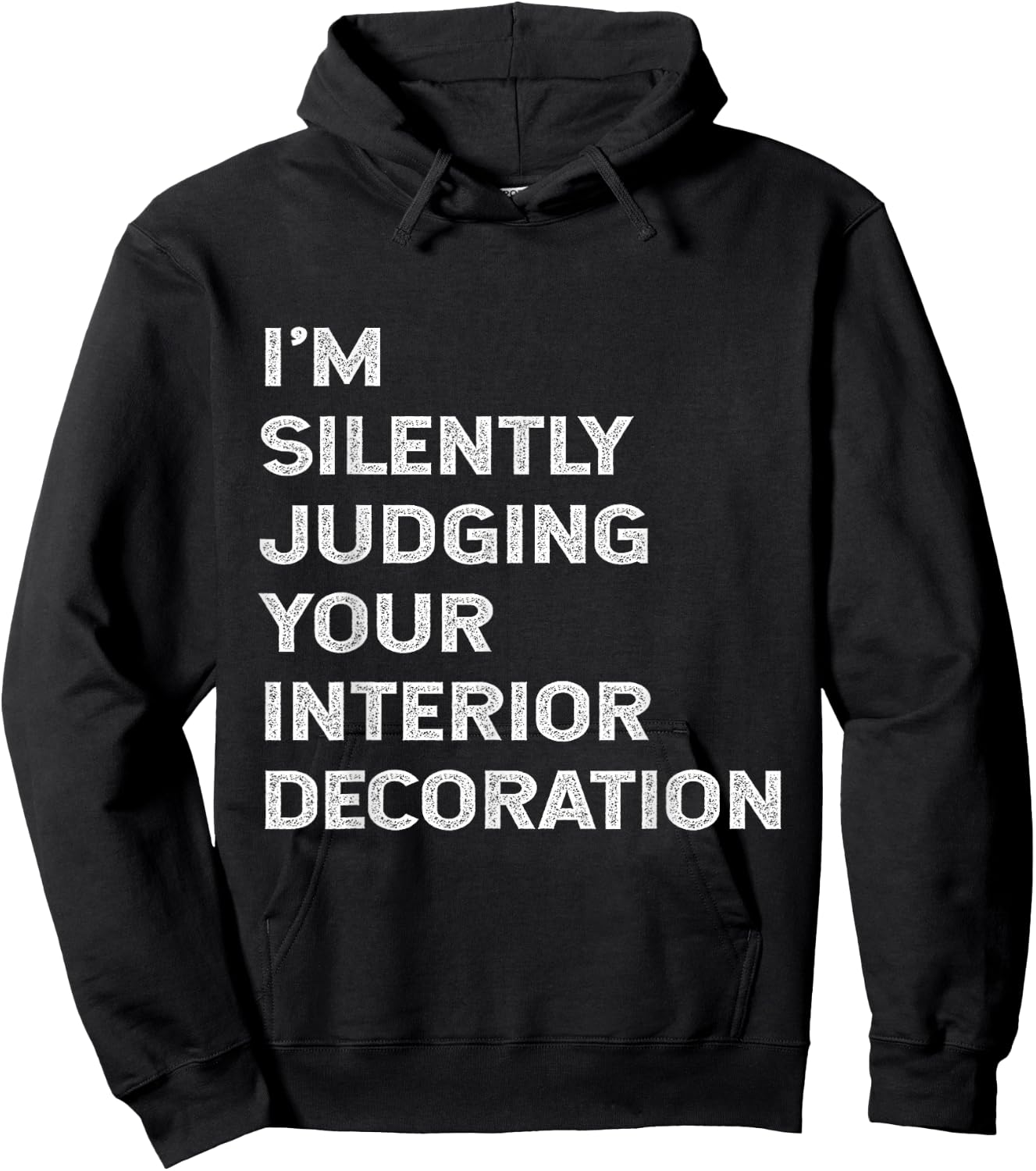 I'm Silently Judging Your Interior Decoration Decorator Joke Hoodie - Hoodie | Black