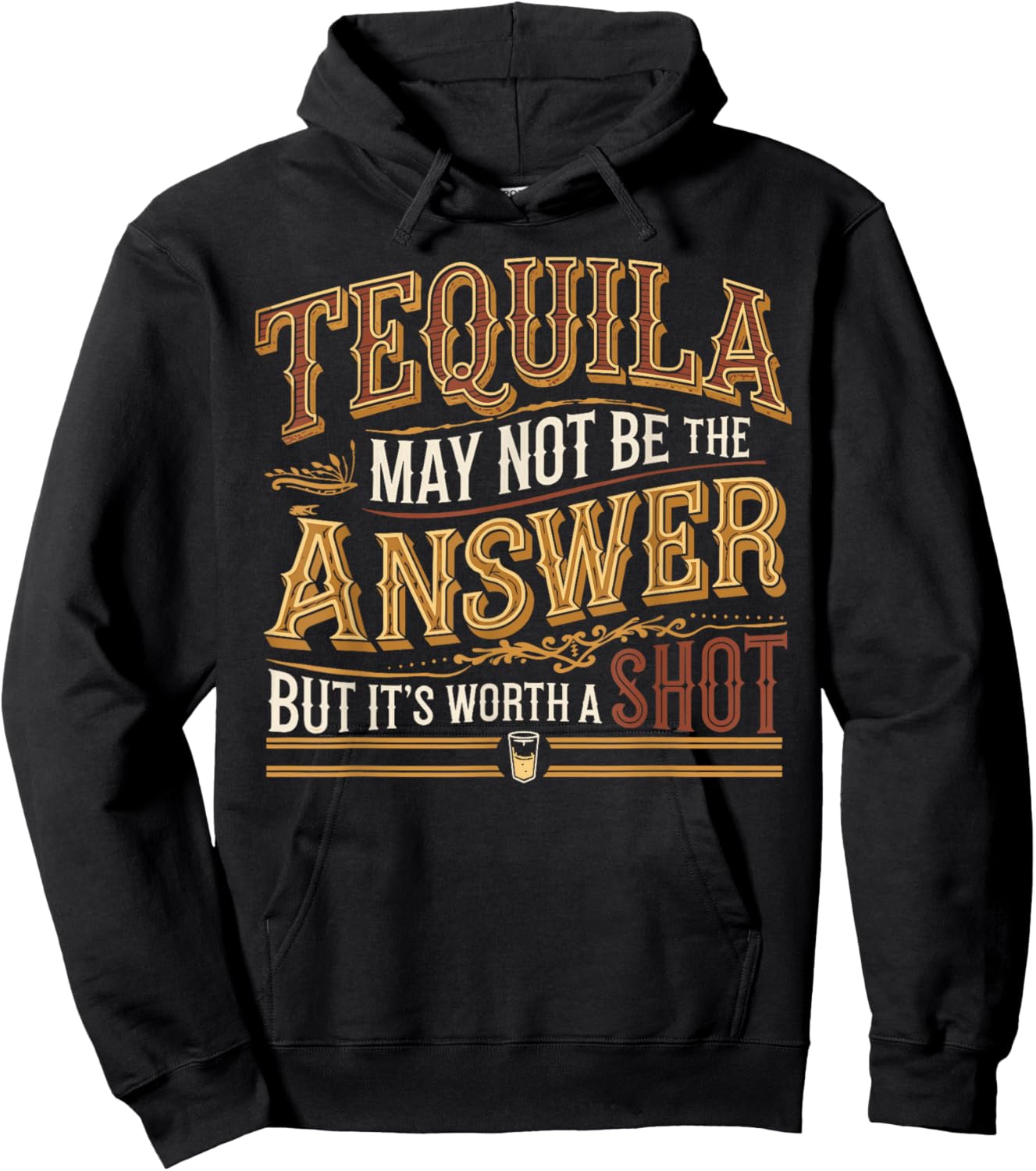 Tequila May Not Be The Answer But It's Worth A Shot Hoodie - Hoodie | Black