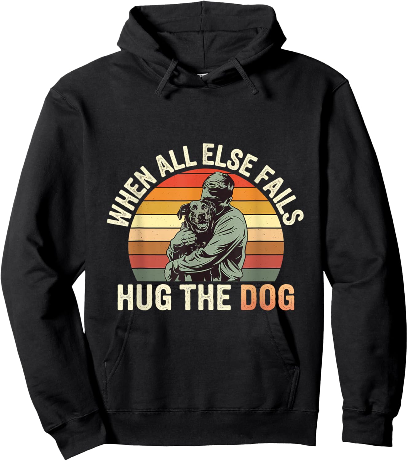 When All Else Fails, Hug The Dog ---- Men Women Kids Hoodie - Hoodie | Black