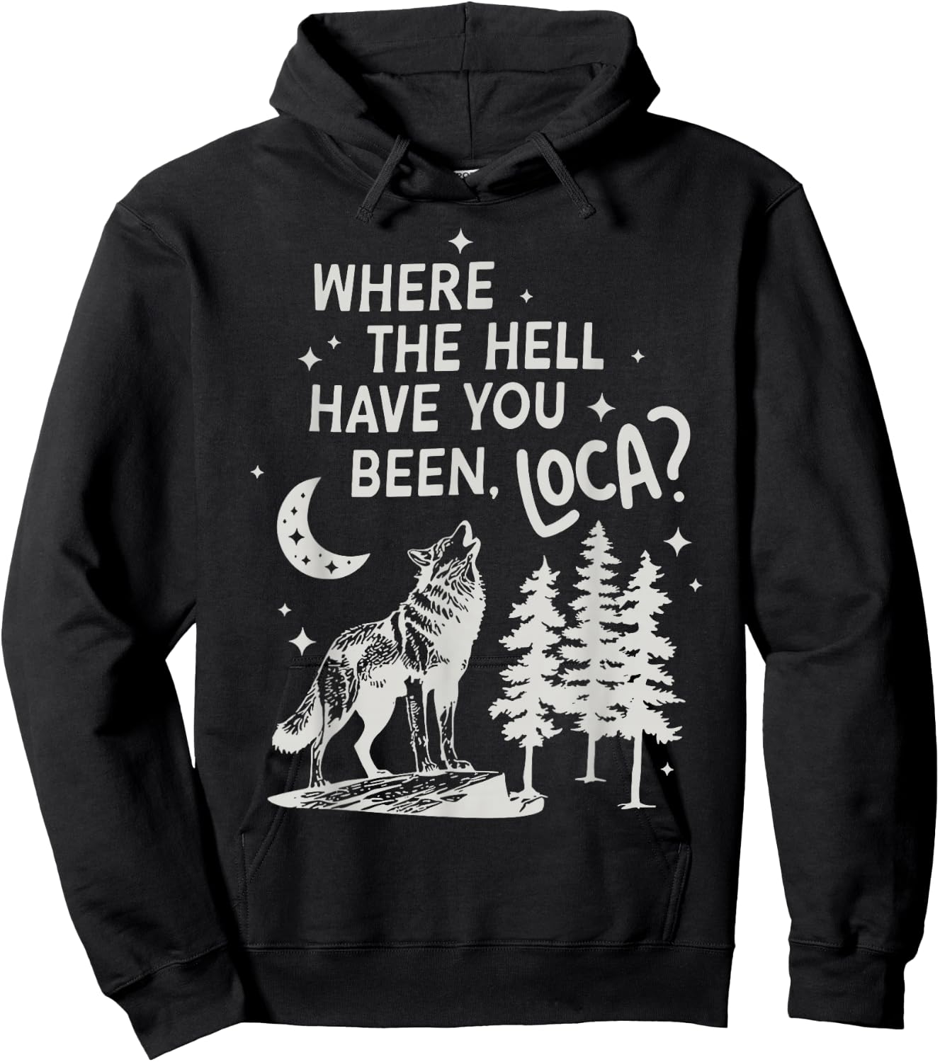 Women Men Funny Wolf Where The Hell Have You Been Loca Retro Hoodie - Hoodie | Black