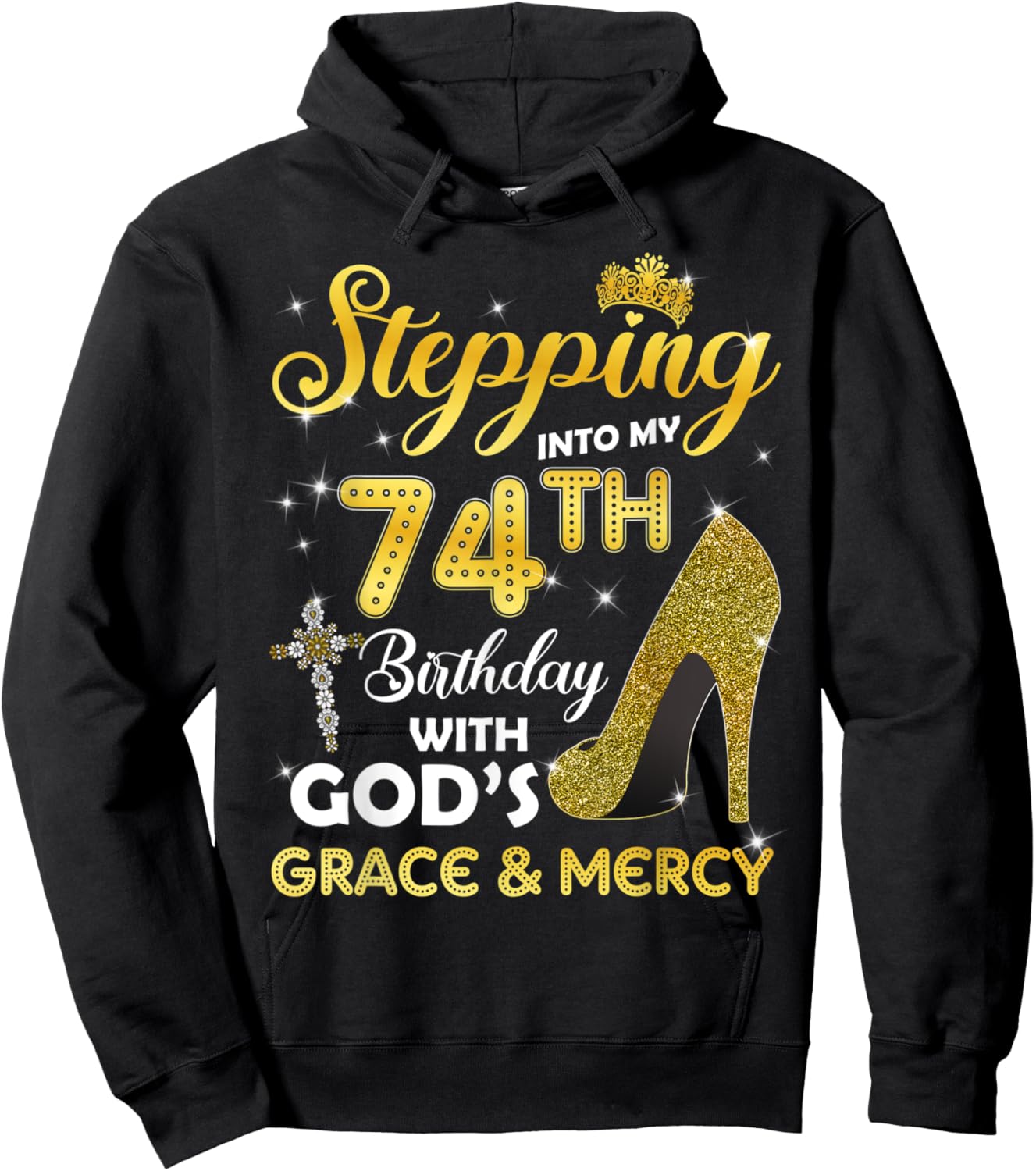 Stepping Into My 74th Birthday With Gods Grace Mercy Hoodie - Hoodie | Black