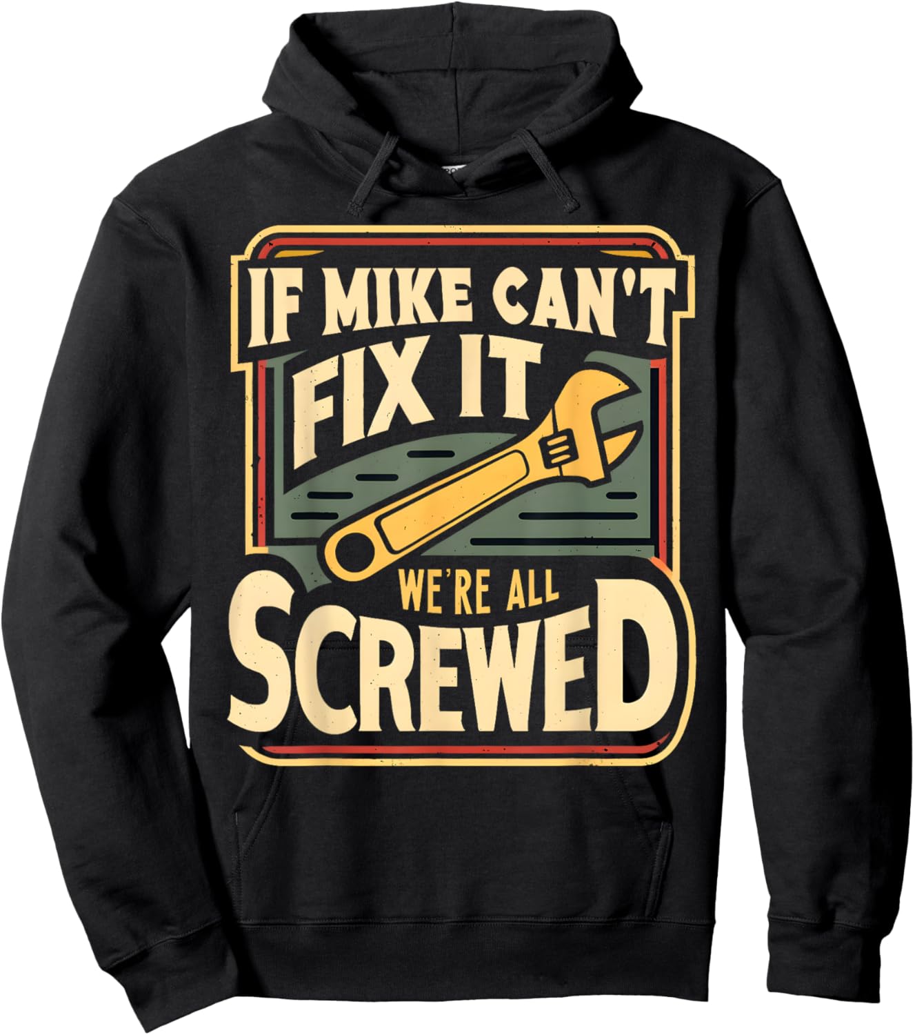 Handyman Repair If Mike Can't Fix It We're All Screwed Hoodie - Hoodie | Black