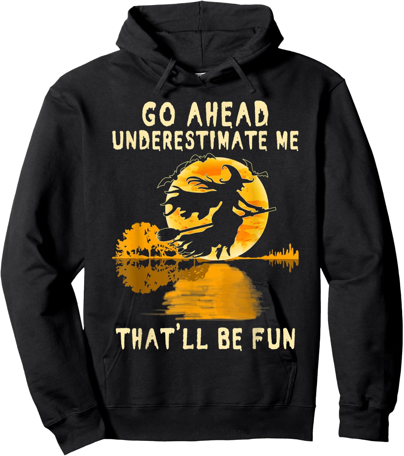 Halloween Costume Go Ahead Underestimate Me Fun Witch Spooky Hoodie - Hoodie | Black