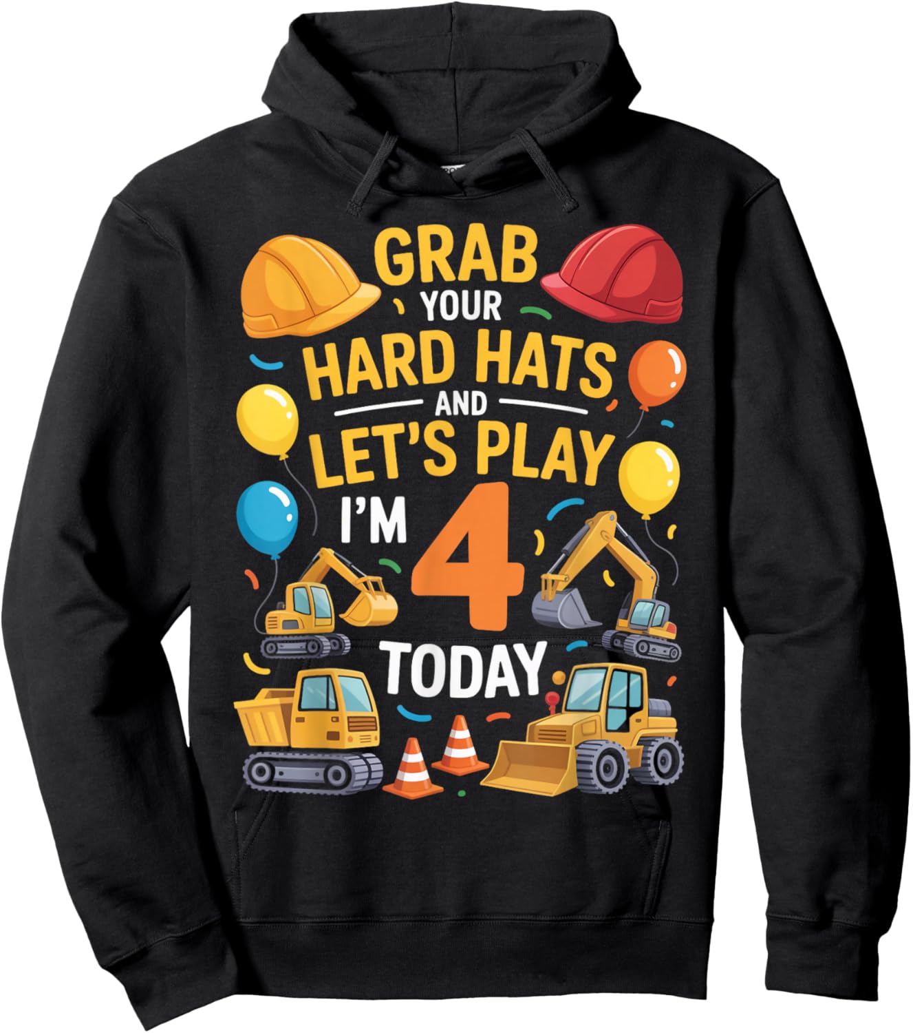 Grab Your Hats I'm 4 Years Old 4th Construction Birthday Hoodie - Hoodie | Black