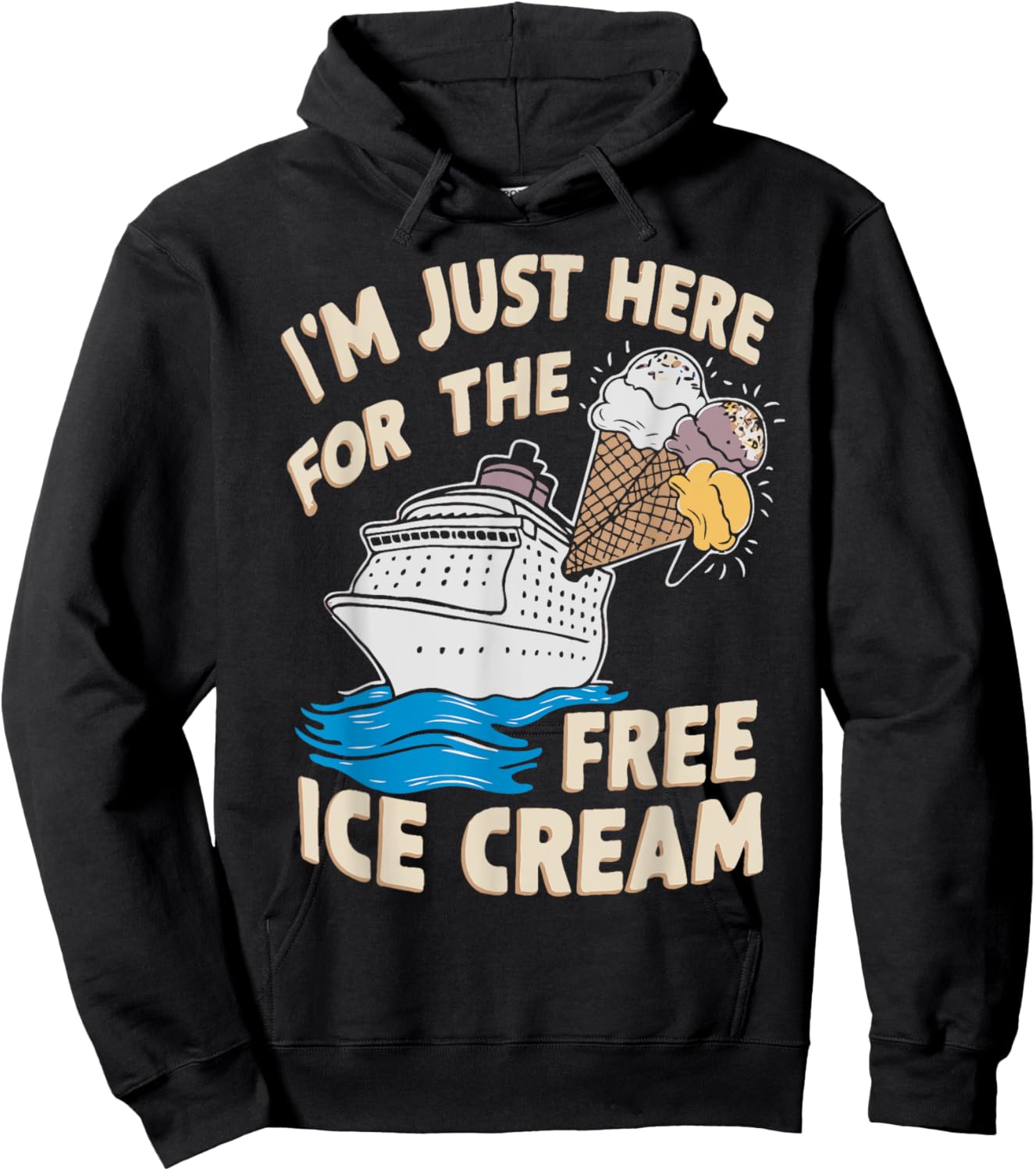 I'm Just Here For The Free Ice Cream Funny Cruise 2025 Men Women Hoodie - Hoodie | Black