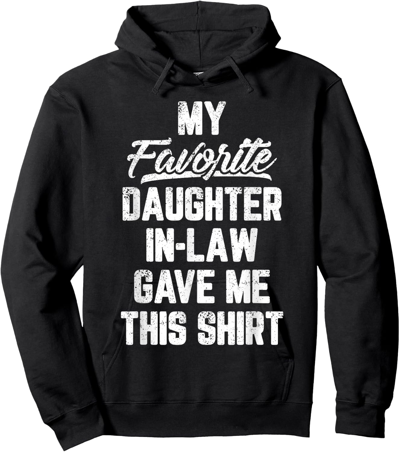 My Favorite Daughter In Law Gave Me This Shirt Father's Day Hoodie - Hoodie | Black