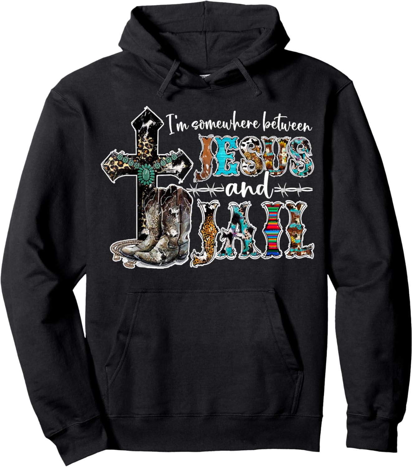 Funny I'm Somewhere Between Jesus And Jail Western Christian Hoodie - Hoodie | Black