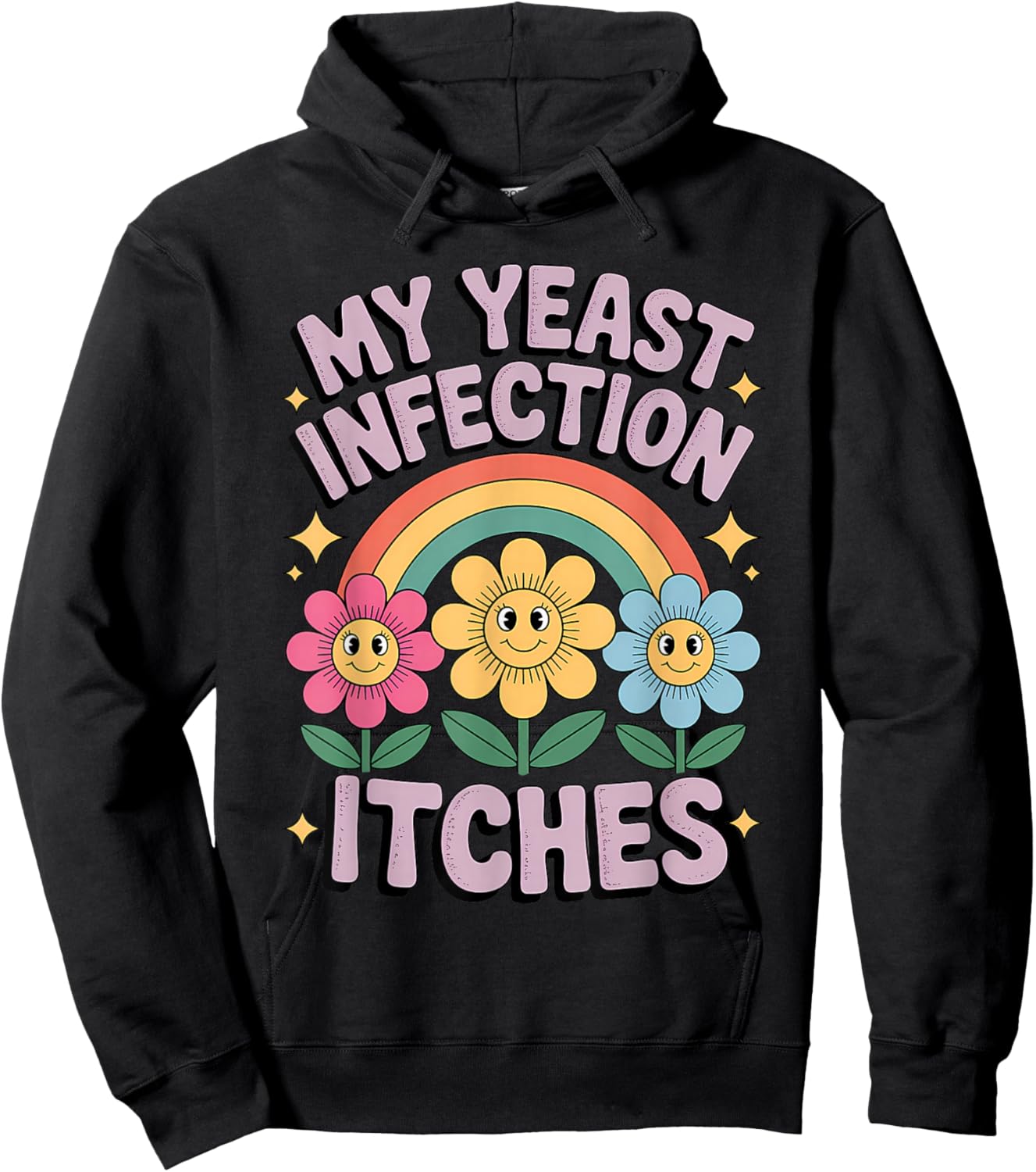 My Yeast Infection Itches Funny Rainbow Flowers Humorous Hoodie - Hoodie | Black