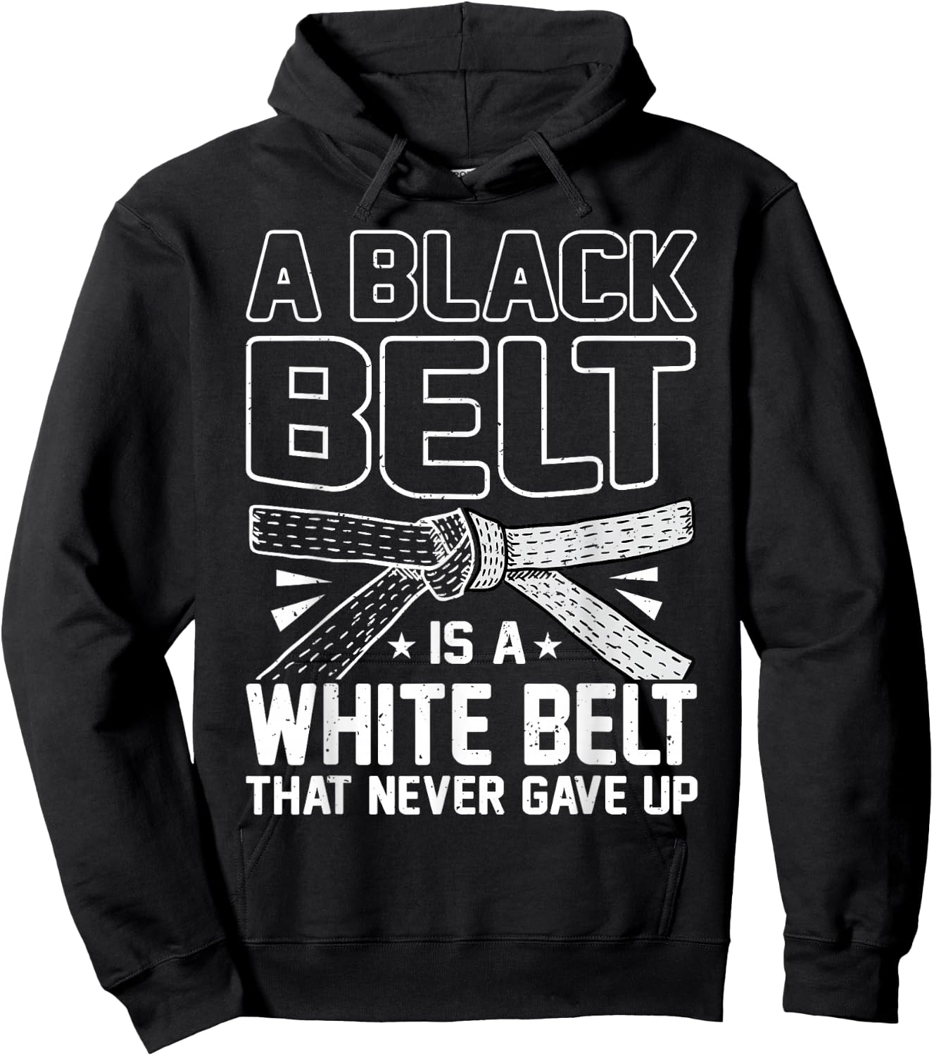 A Black Belt Is A White Belt That Never Gave Up Karate Hoodie - Hoodie | Black