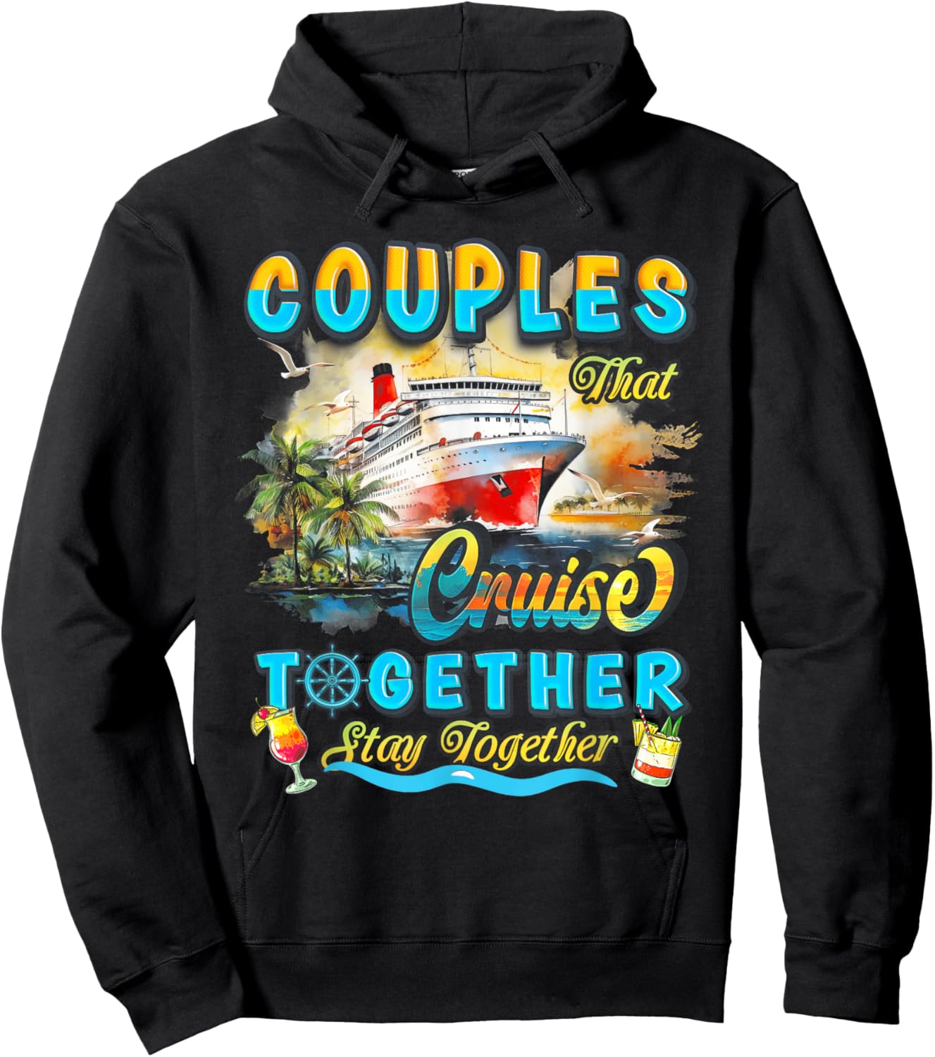 Couples That Cruise Together Stay Together Couples Cruising Hoodie - Hoodie | Black