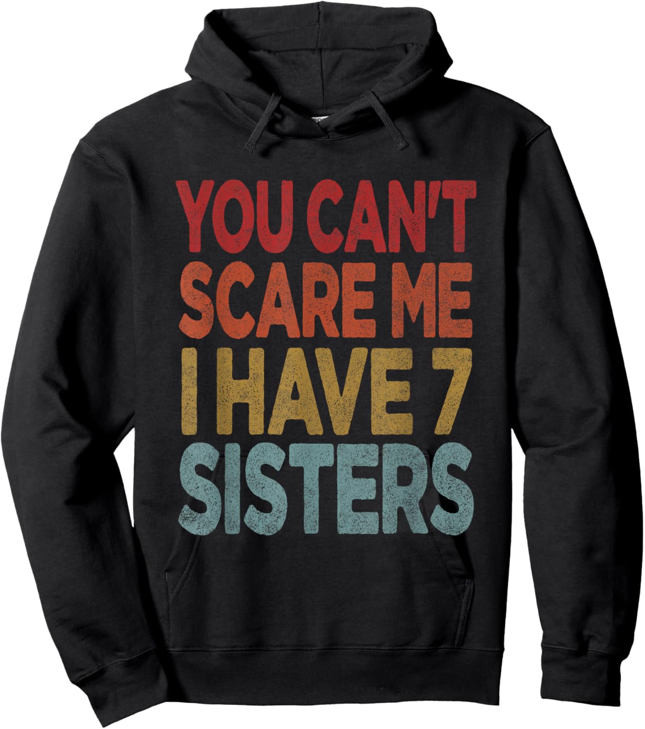You can't scare me I have 7 sisters Hoodie - Hoodie | Black