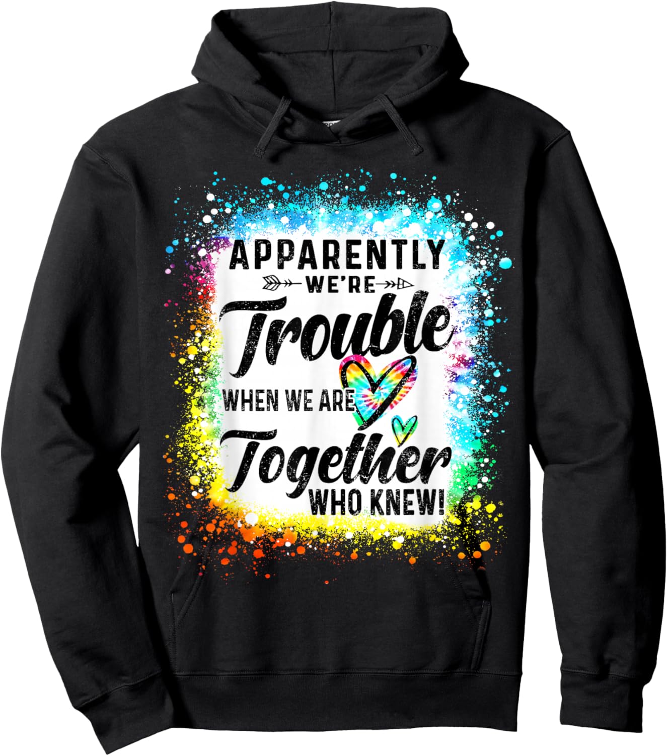 Apparently We're Trouble When We are Together Bestie Tie Dye Hoodie - Hoodie | Black