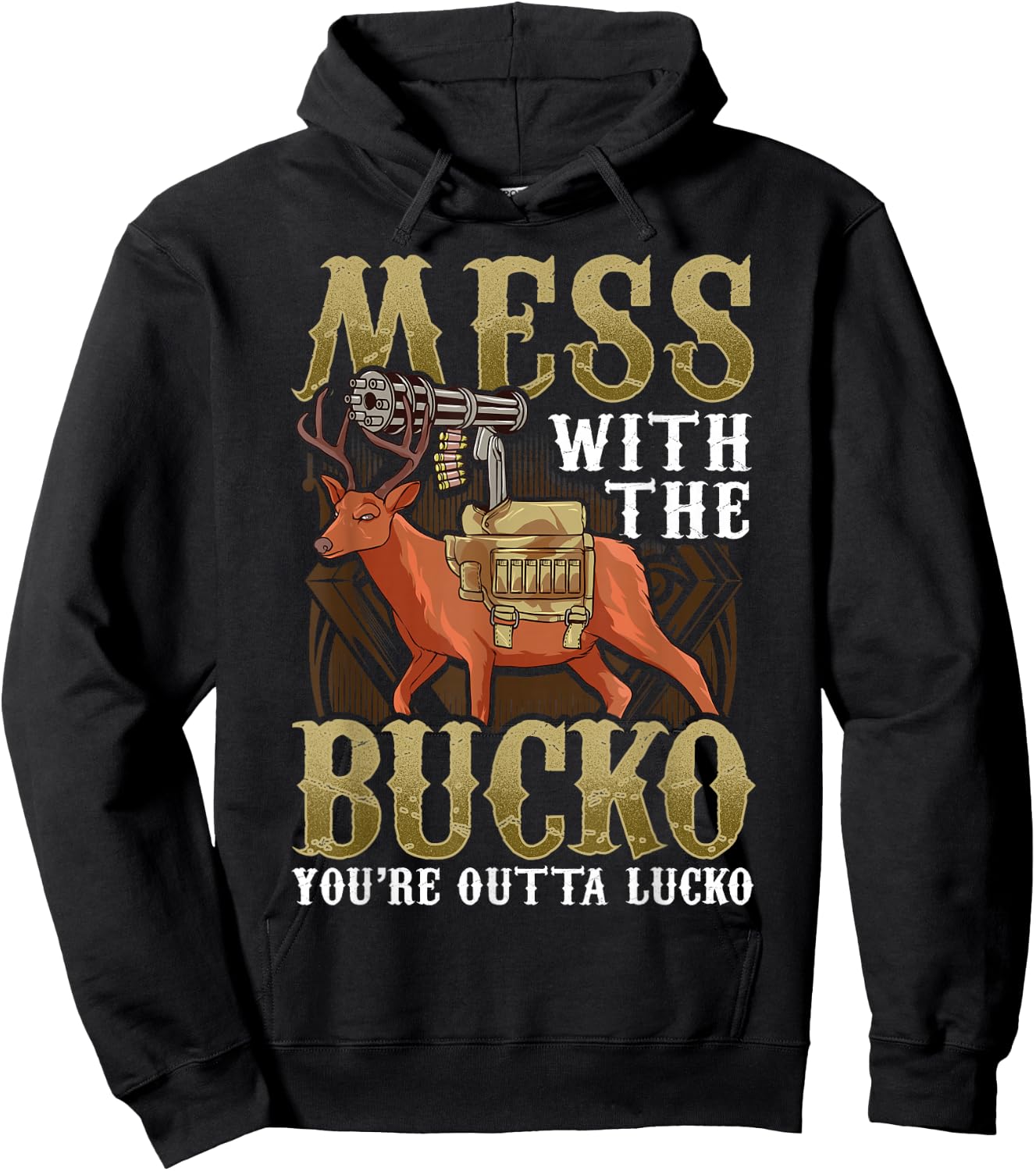 Mess With The Bucko You're Outta Lucko Hoodie - Hoodie | Black