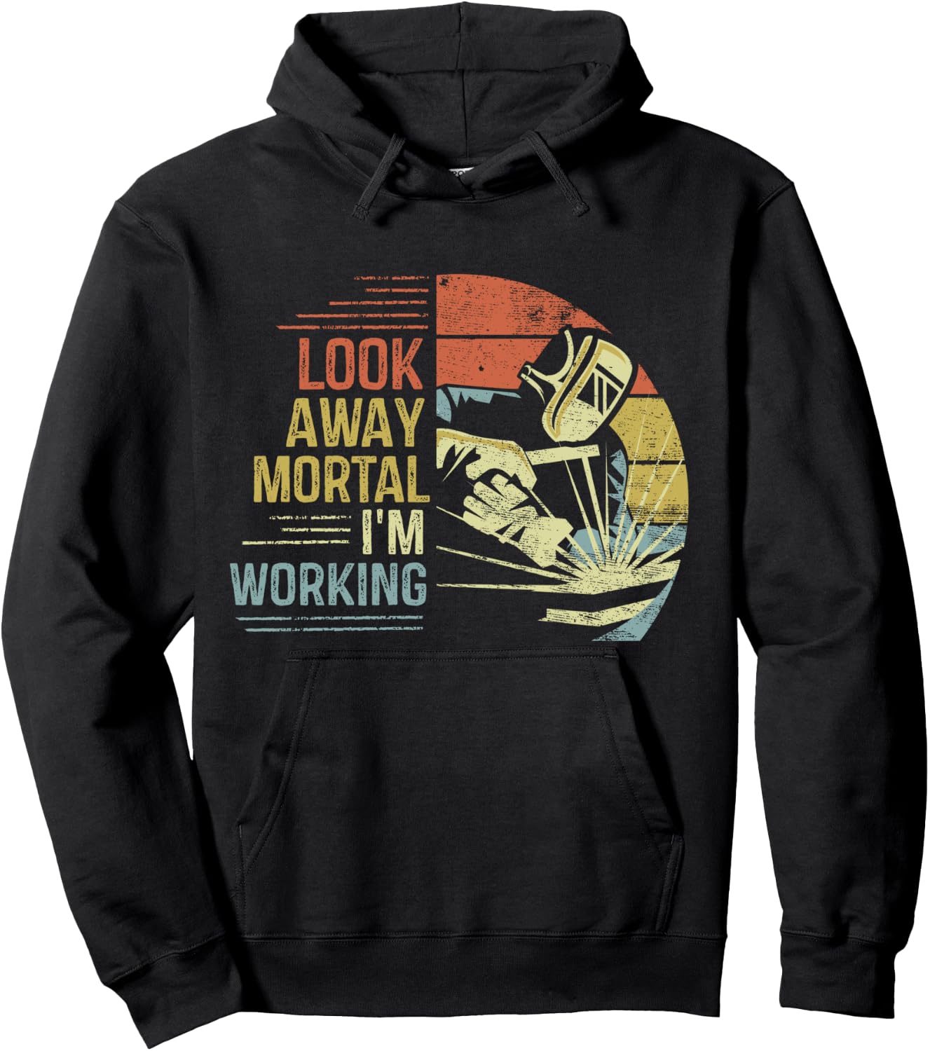 Welder Gifts Look Away Mortal I'm Working Funny Welding Hoodie - Hoodie | Black
