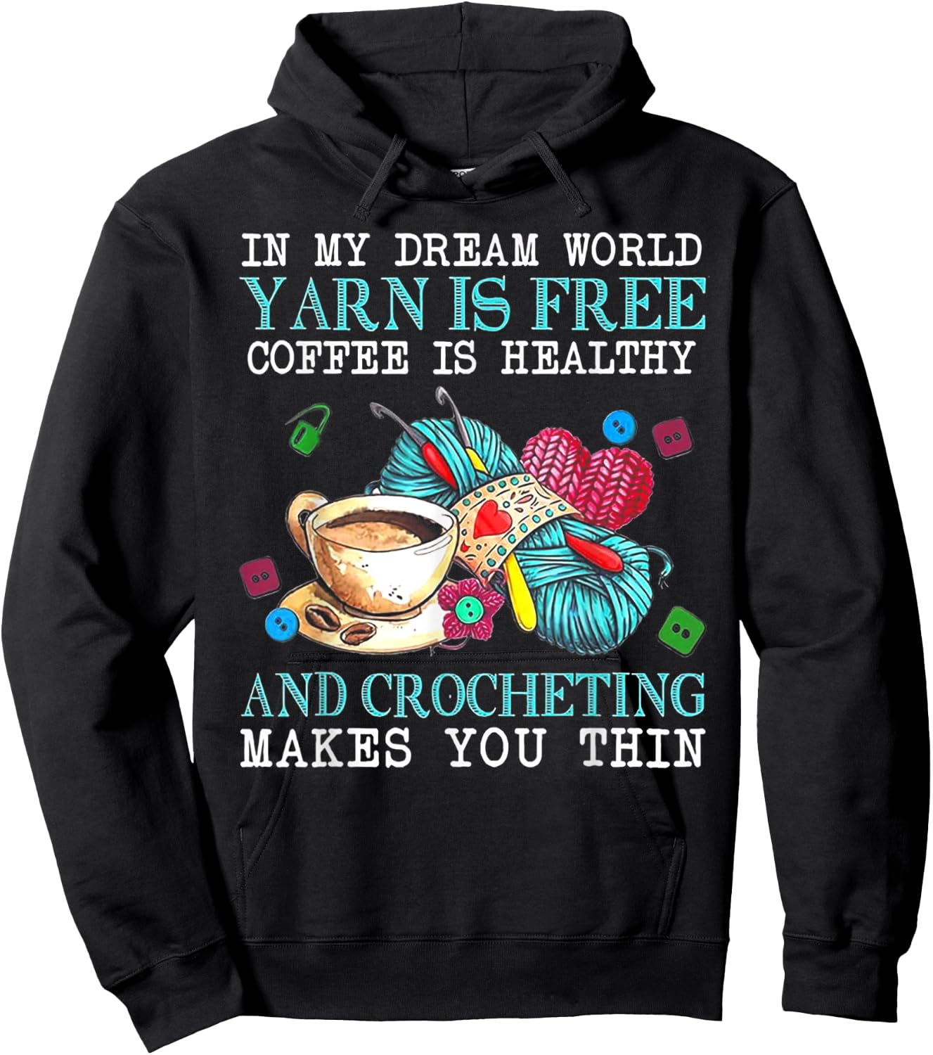 In My Dream World Yarn Is Free Coffee Is Healthy& Crocheting Hoodie - Hoodie | Black