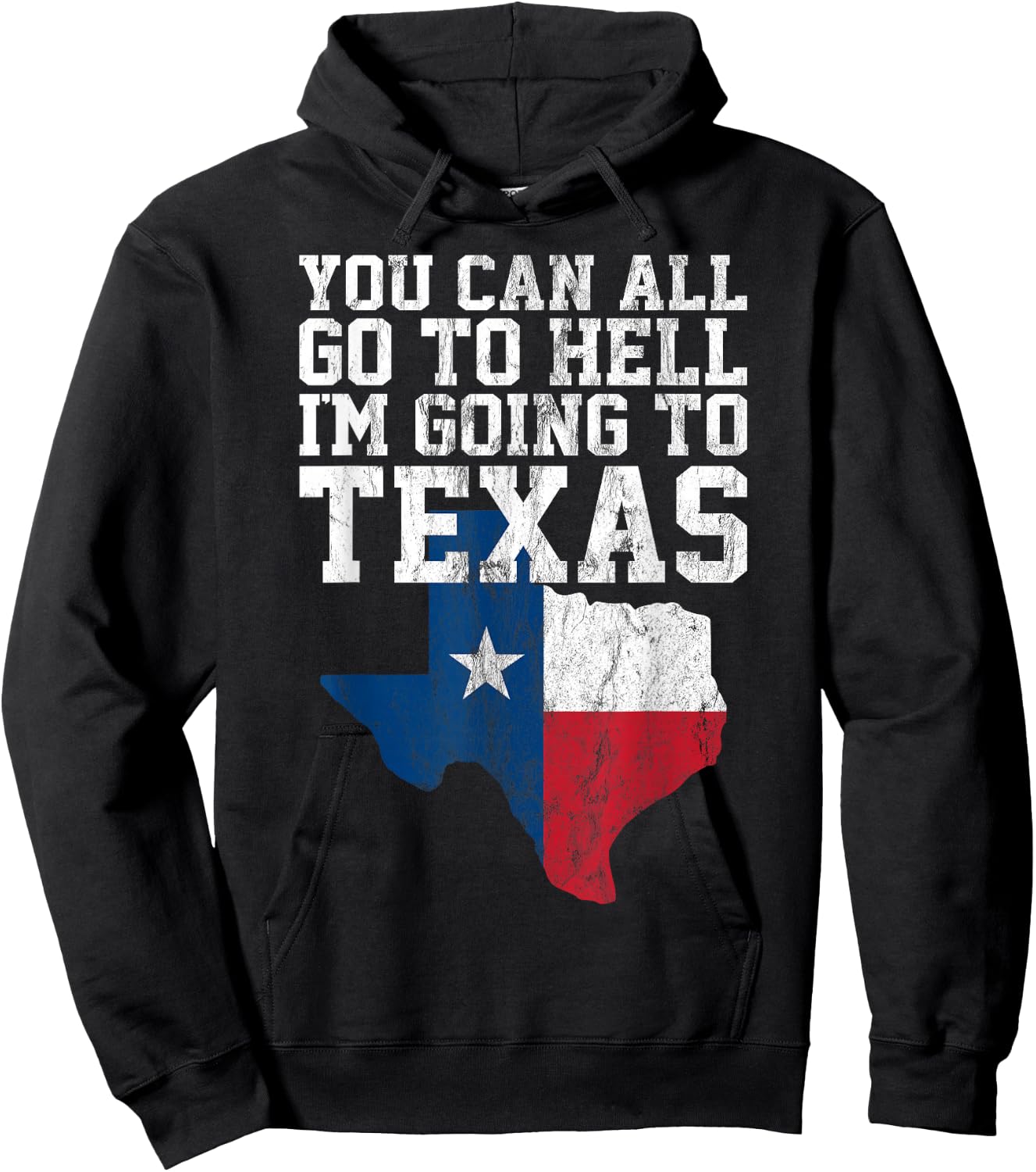 You Can All Go to Hell I'm Going to Texas Funny Texas Gift Hoodie - Hoodie | Black