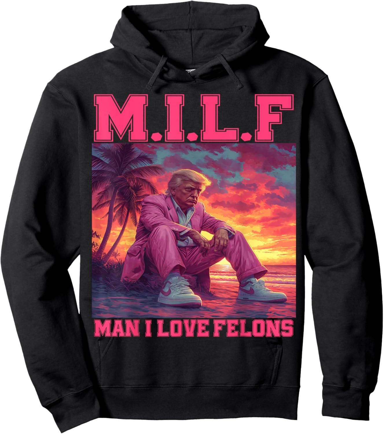 M.I.L.F Man I Love Felons Funny Trump Pink 2024 Election Hoodie - Hoodie | Black