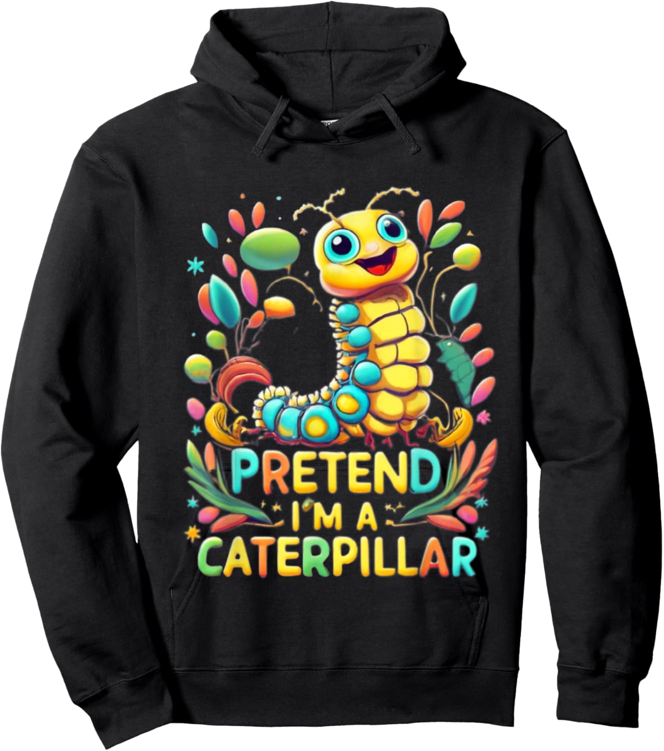 Pretend I'm A Caterpillar Funny Pretend Im a Caterpillar Hoodie - Hoodie | Black
