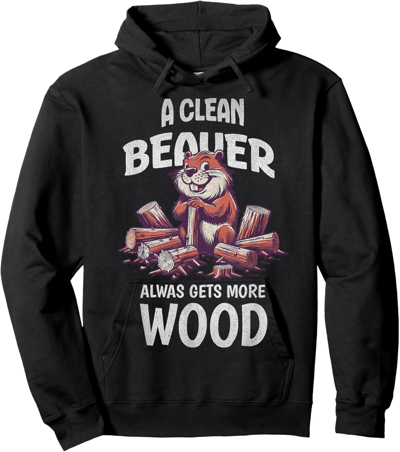 Clean Beaver Gets More Wood Adult Humor Sarcastic Hoodie - Hoodie | Black