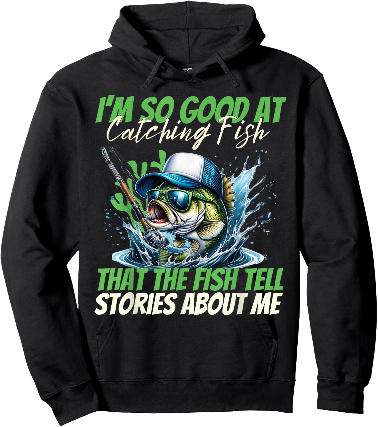 I'm So Good at Catching Fish That The Fish Tell Stories Men Hoodie - Hoodie | Black